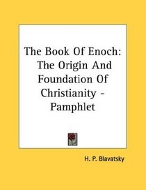The Book Of Enoch: The Origin And Foundation Of Christianity - Pamphlet
