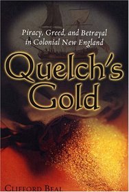 Quelch's Gold: Piracy, Greed, and Betrayal in Colonial New England