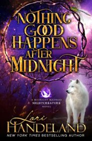 Nothing Good Happens After Midnight: A Paranormal Women's Fiction Novel (A Midnight Madness Nightcreature Novel)