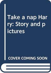 Take a nap, Harry: Story and pictures