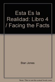 Esta Es la Realidad: Libro 4 = Facing the Facts (Spanish Edition)