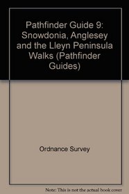Pathfinder Guide 9: Snowdonia, Anglesey and the Lleyn Peninsula Walks (Pathfinder Guides)