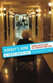 Nobody's Home: Candid Reflections of a Nursing Home Aide (Culture and Politics of Health Care Work)