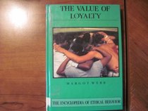The Value of Loyalty (The Encyclopedia of Ethical Behavior)