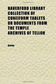 Haverford Library Collection of Cuneiform Tablets or Documents From the Temple Archives of Telloh (Volume 3)