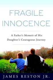 Fragile Innocence : A Father's Memoir of His Daughter's Courageous Journey