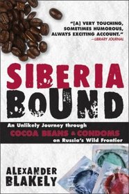 Siberia Bound: Chasing the American Dream on Russia's Wild Frontier