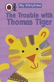 My Storytime: the Trouble With Thomas Tiger (Ladybird Mini My Storytime)