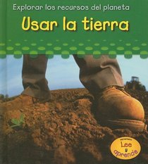 Usar La Tierra/ Using Soil (Heinemann Lee Y Aprende/Heinemann Read and Learn) (Spanish Edition)