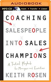 Coaching Salespeople into Sales Champions: A Tactical Playbook for Managers and Executives