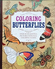 COLORING BUTTERFLIES: Over 40 Delightful Pictures with Full Coloring Guides