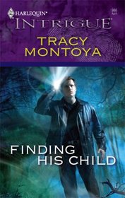 Finding His Child (Harlequin Intrigue, No 986)