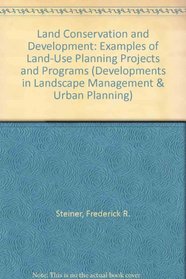 Land Conservation and Development: Examples of Land-Use Planning Projects and Programs (Developments in Landscape Management and Urban Planning)