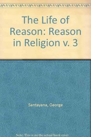 Reason in Religion (The life of reason / George Santayana)