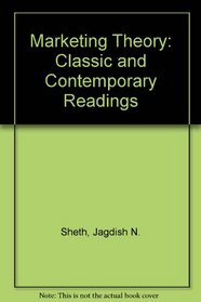 Marketing Theory: Classic and Contemporary Readings