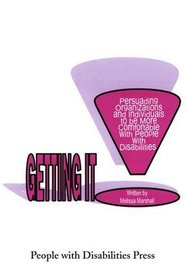 Getting It: Persuading Organizations and Individuals to Be More Comfortable with People with Disabilities