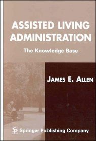 Assisted Living Administration: The Knowledge Base