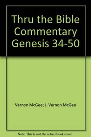 Thru the Bible Commentary Genesis 34-50 (Genesis)