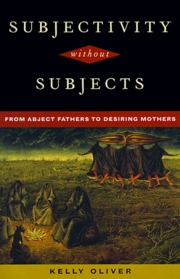 Subjectivity Without Subjects: From Abject Fathers to Desiring Mothers