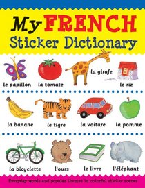 My French Sticker Dictionary: Everyday Words and Popular Themes in Colorful Sticker Scenes (Sticker Dictionaries)