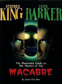 Stephen King and Clive Barker: The Illustrated Masters of the MacAbre