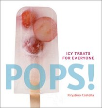 Pops!: Icy Treats for Everyone