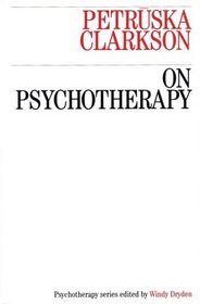 On Psychotherapy (Clarkson on Psychotherapy)