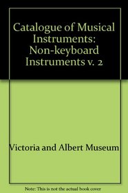 Catalogue of Musical Instruments: Non-keyboard Instruments v. 2