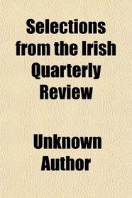 Selections from the Irish Quarterly Review