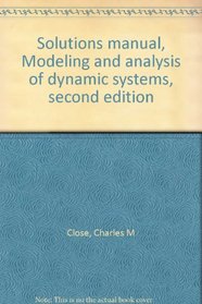 Solutions manual, Modeling and analysis of dynamic systems, second edition