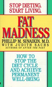 Fat Madness: How to Stop the Diet Cycle and Achieve Permanent Well-Being