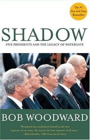 Shadow : Five Presidents and the Legacy of Watergate