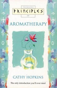 Thorsons Principles of Aromatherapy (Principles of ...)