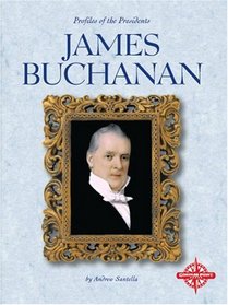 James Buchanan (Profiles of the Presidents)