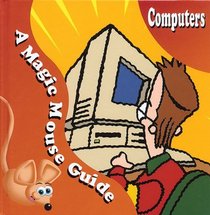 Computers: A Magic Mouse Guide (Magic Mouse Guides)