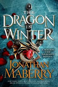 The Dragon in Winter: A Kagen the Damned Novel (Kagen the Damned, 3)