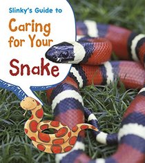 Slinky's Guide to Caring for Your Snake (Pets' Guides)