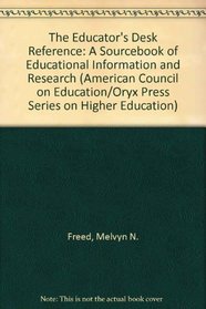 The Educator's Desk Reference: A Sourcebook of Educational Information and Research (American Council on Education/Oryx Press Series on Higher Education)