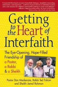 Getting to the Heart of Interfaith: The Eye-Opening, Hope-Filled Friendship of a Pastor, a Rabbi & a Sheikh