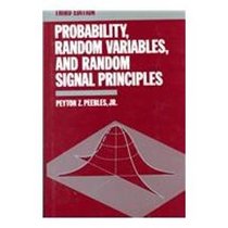 Probability, Random Variables, and Random Signal Principles (Mcgraw Hill Series in Electrical and Computer Engineering)