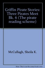 Griffin Pirate Stories: Three Pirates Meet Bk. 6 (The pirate reading scheme)