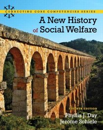 A New History of Social Welfare (7th Edition) (Connecting Core Competencies)