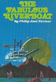 The Fabulous Riverboat: A Science Fiction Novel