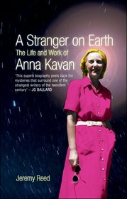 A Stranger on Earth: The Life And Work of Anna Kavan