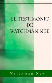 El Testimonio de Watchman Nee = Watchman Nee's Testimony (Spanish Edition)