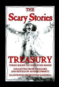 The Scary Stories Treasury: Scary Stories to Tell in the Dark / More Scary Stories to Tell in the Dark / Scary Stories 3