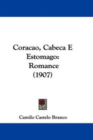 Coracao, Cabeca E Estomago: Romance (1907) (Portuguese Edition)