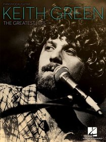 Keith Green The Greatest Hits (Piano/Vocal/Guitar Artist Songbook)