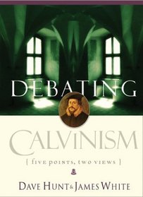 Debating Calvinism : Five Points, Two Views