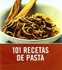 101 recetas de pasta/ 101 Pasta & Noodle Dishes (Spanish Edition)